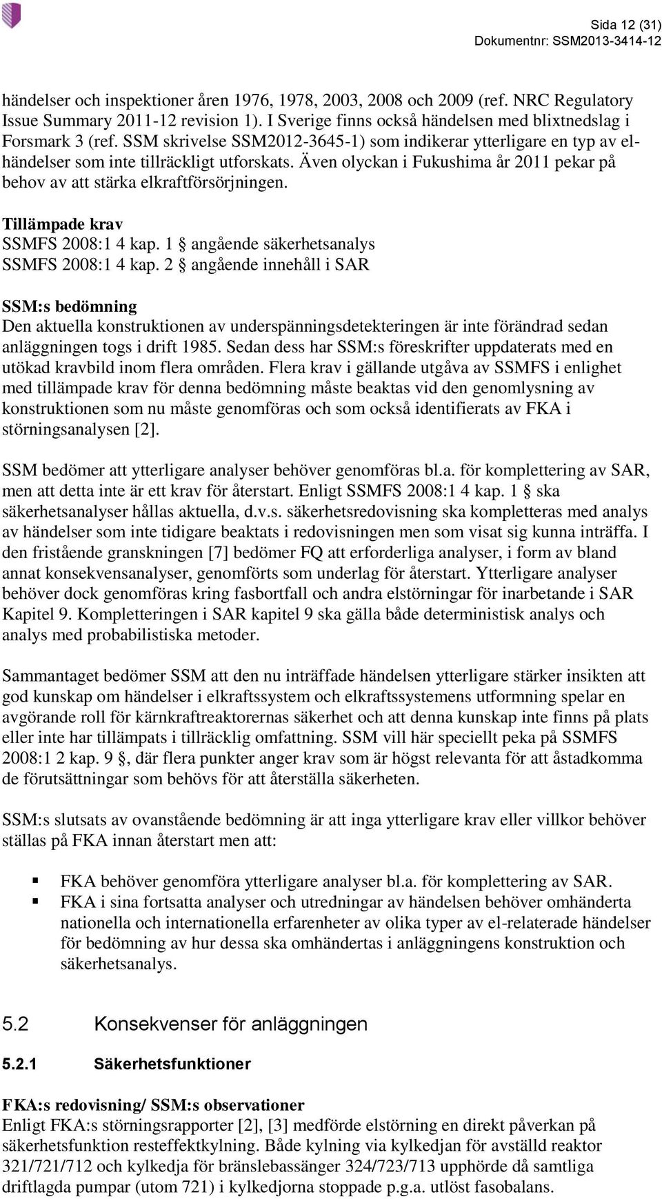 SSMFS 2008:1 4 kap. 1 angående säkerhetsanalys SSMFS 2008:1 4 kap.