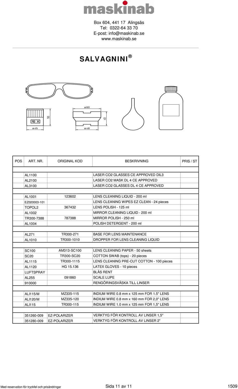 EZ020003-0 LENS CLEANING WIPES EZ CLEAN - 24 pieces TOPOL2 367432 LENS POLISH - 25 ml AL002 MIRROR CLEANING LIQUID - 200 ml TR300-7388 787388 MIRROR POLISH - 250 ml AL004 POLISH DETERGENT - 200 ml