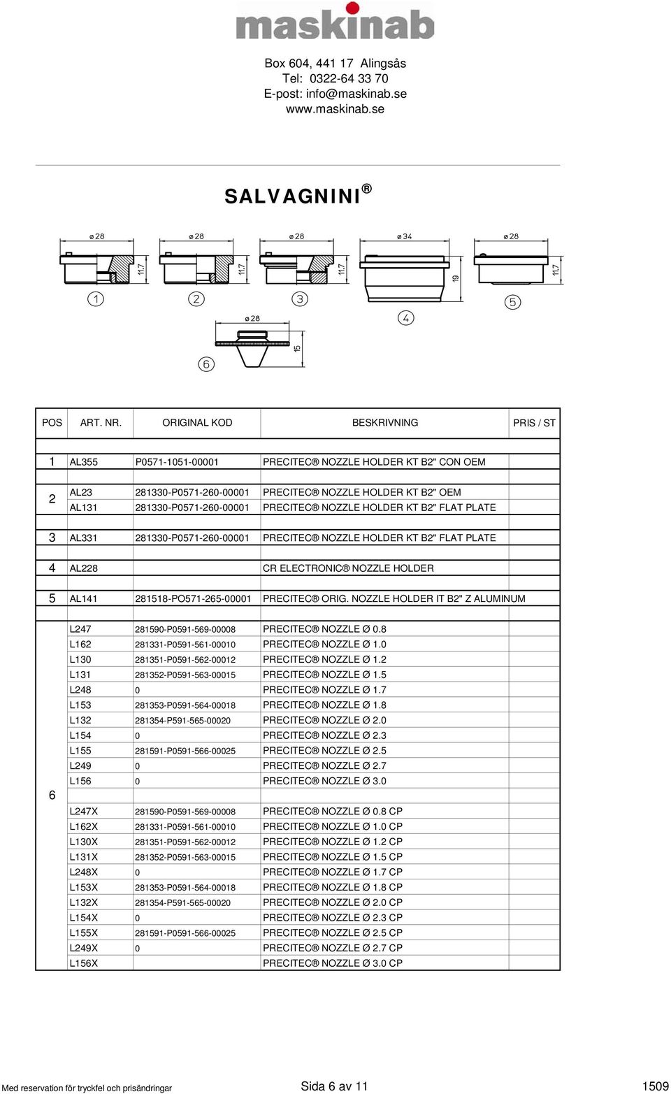 KT B2" FLAT PLATE 3 AL33 28330-P057-260-0000 PRECITEC NOZZLE HOLDER KT B2" FLAT PLATE 4 AL228 CR ELECTRONIC NOZZLE HOLDER 5 AL4 2858-PO57-265-0000 PRECITEC ORIG.