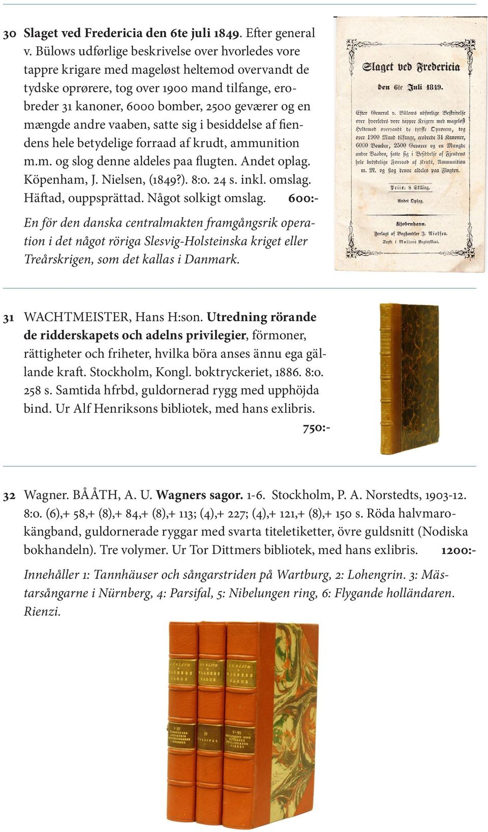 mængde andre vaaben, satte sig i besiddelse af fiendens hele betydelige forraad af krudt, ammunition m.m. og slog denne aldeles paa flugten. Andet oplag. Köpenham, J. Nielsen, (1849?). 8:o. 24 s.