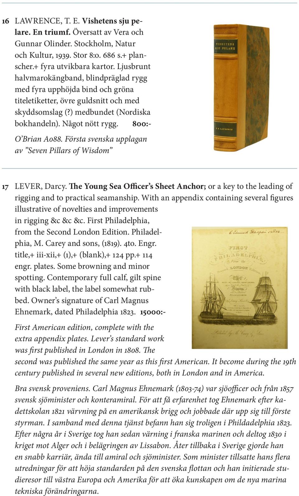 800:- O Brian A088. Första svenska upplagan av Seven Pillars of Wisdom 17 LEVER, Darcy. The Young Sea Officer s Sheet Anchor; or a key to the leading of rigging and to practical seamanship.