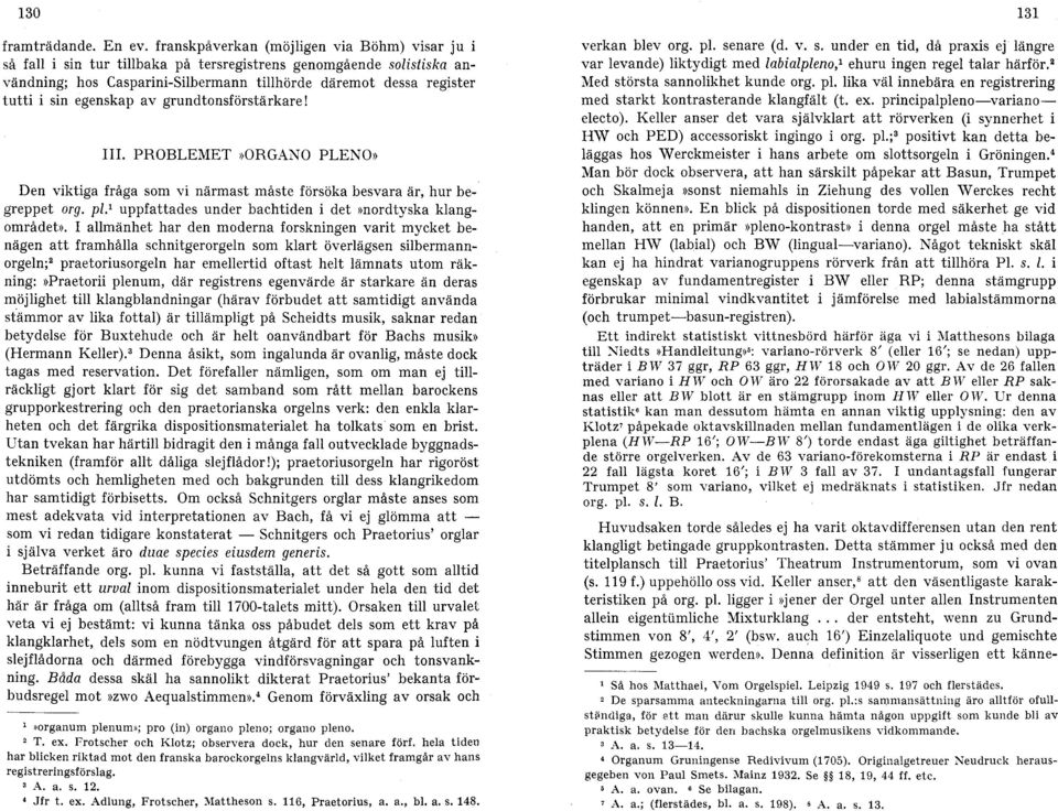 egenskap av grundtonsförstärkare! III. PROBLEMET»ORGANO PLENO)) Den viktiga fråga som vi närmast måste försöka besvara är, hur begreppet org. pl.