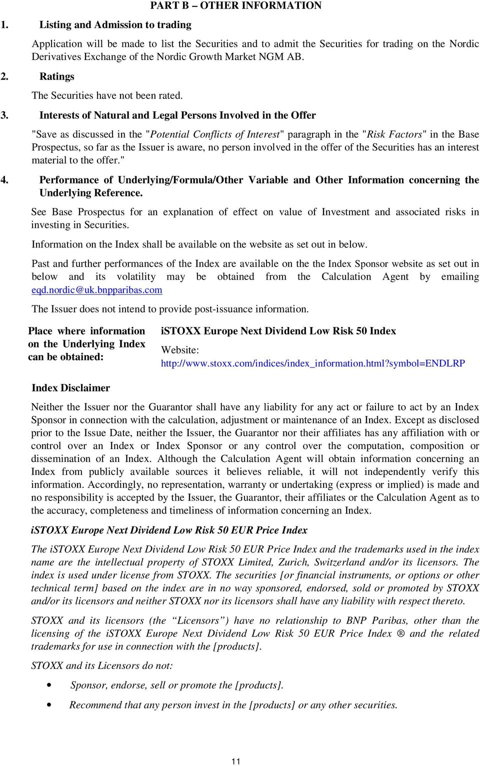 Interests of Natural and Legal Persons Involved in the Offer "Save as discussed in the "Potential Conflicts of Interest" paragraph in the "Risk Factors" in the Base Prospectus, so far as the Issuer