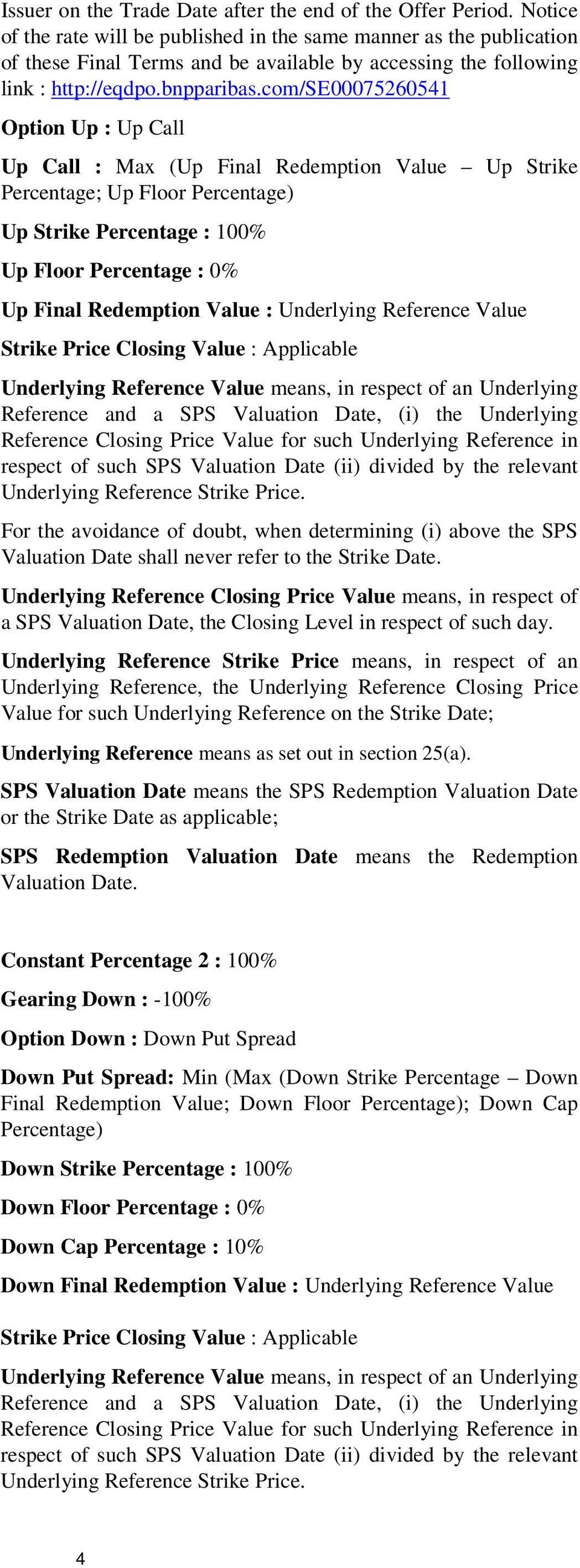 com/se00075260541 Option Up : Up Call Up Call : Max (Up Final Redemption Value Up Strike Percentage; Up Floor Percentage) Up Strike Percentage : 100% Up Floor Percentage : 0% Up Final Redemption