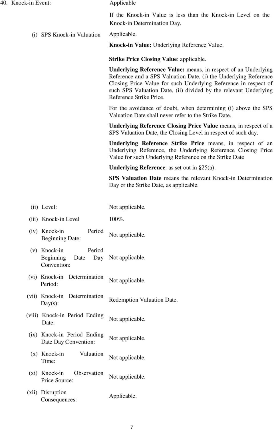 Underlying Reference Value: means, in respect of an Underlying Reference and a SPS Valuation Date, (i) the Underlying Reference Closing Price Value for such Underlying Reference in respect of such