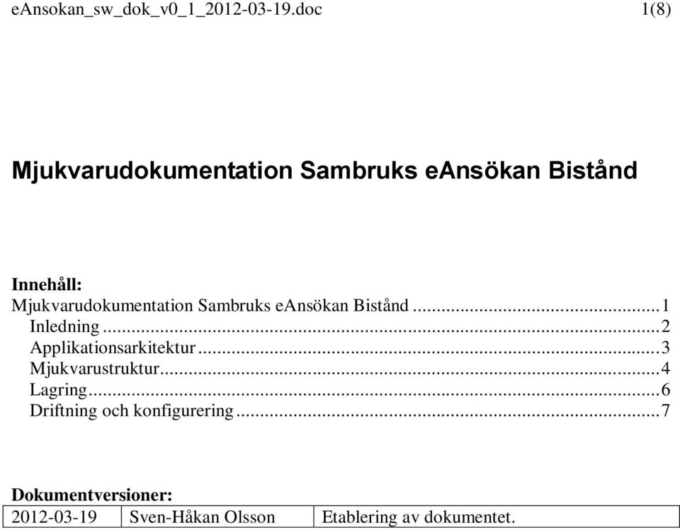 Mjukvarudokumentation Sambruks eansökan Bistånd... 1 Inledning.