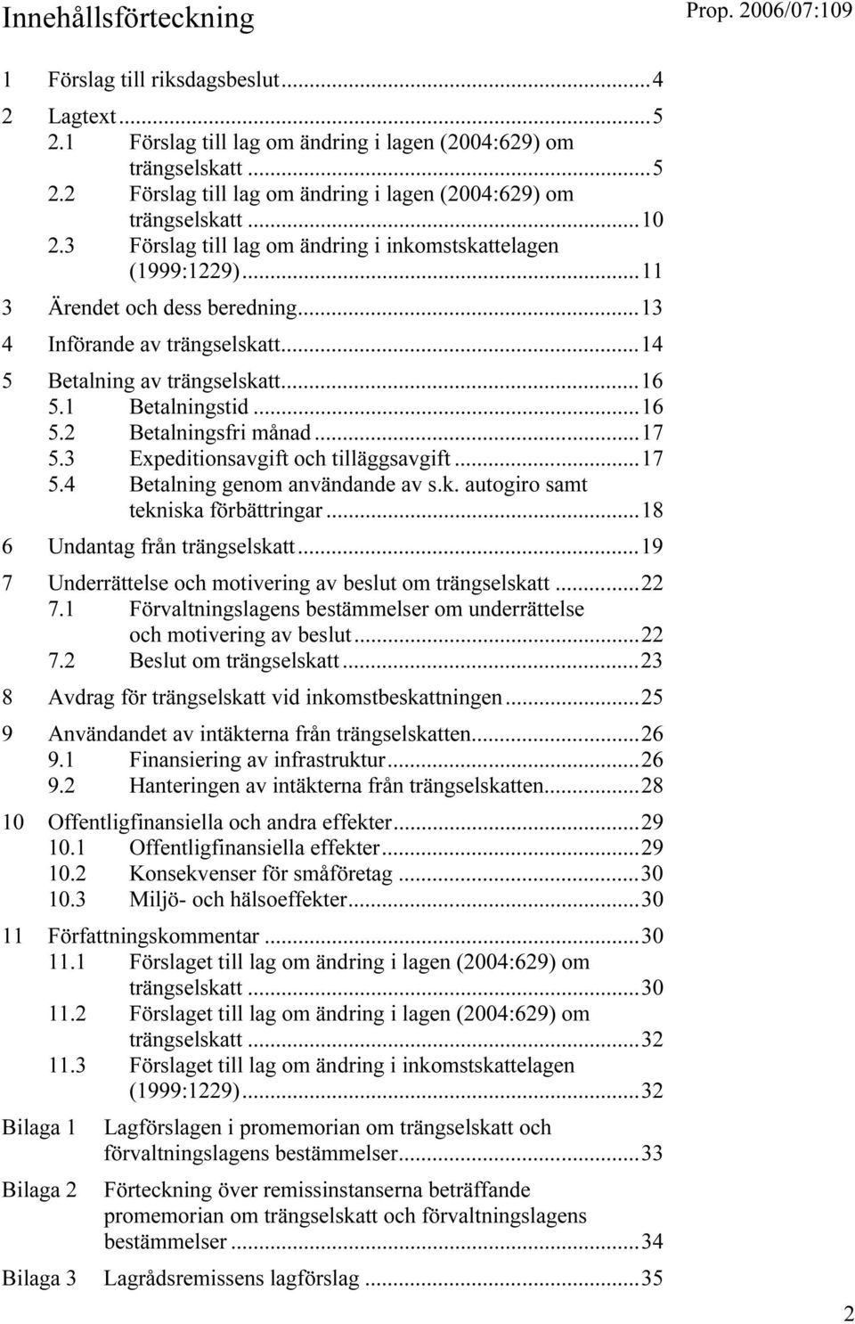 1 Betalningstid...16 5.2 Betalningsfri månad...17 5.3 Expeditionsavgift och tilläggsavgift...17 5.4 Betalning genom användande av s.k. autogiro samt tekniska förbättringar.