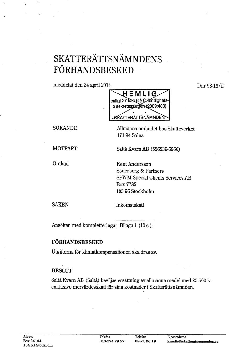 kompletteringar: Bilaga l (10 s.). FÖRHANDSBESKED Utgifterna för klimatkompensationen ska dras av.