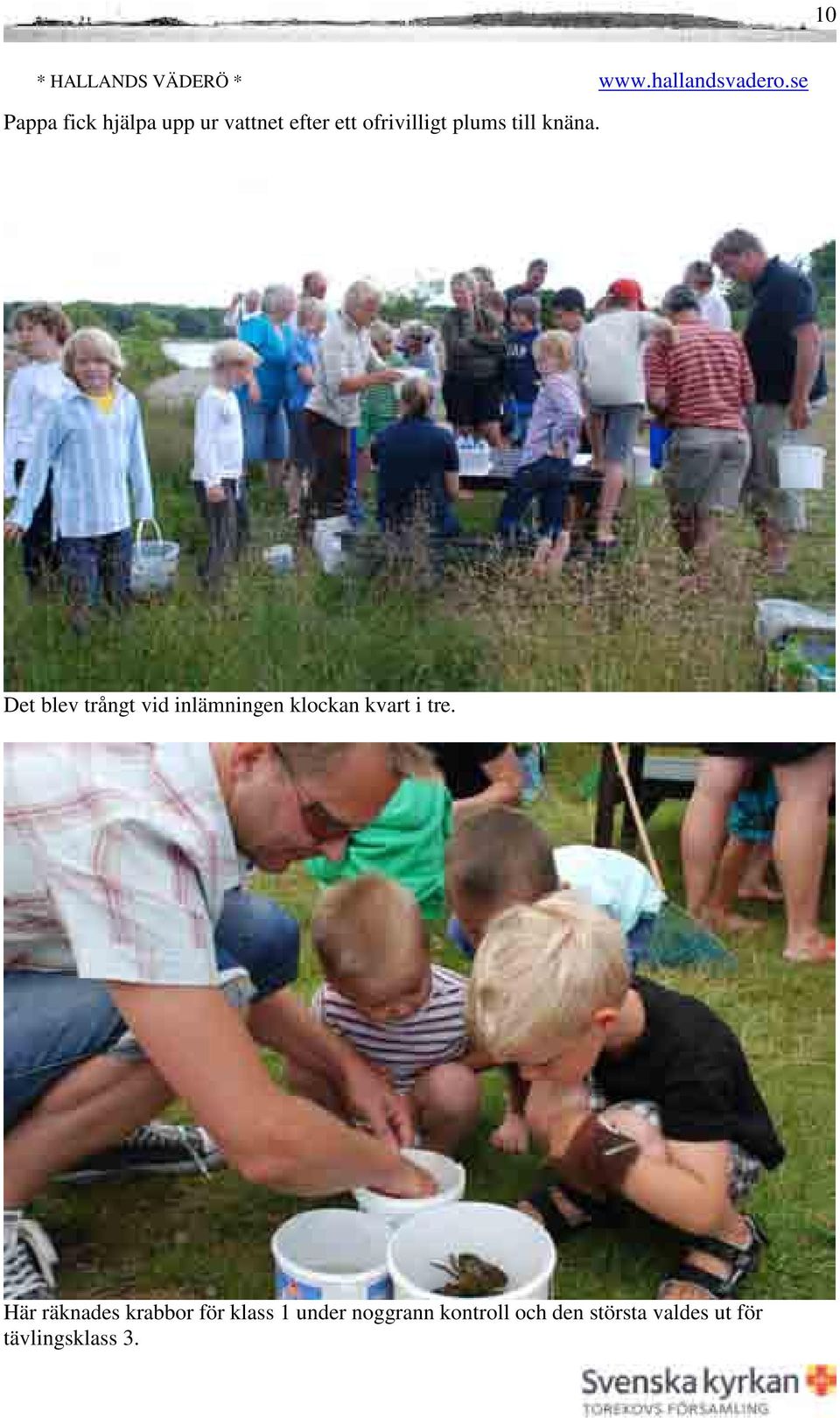 Det blev trångt vid inlämningen klockan kvart i tre.