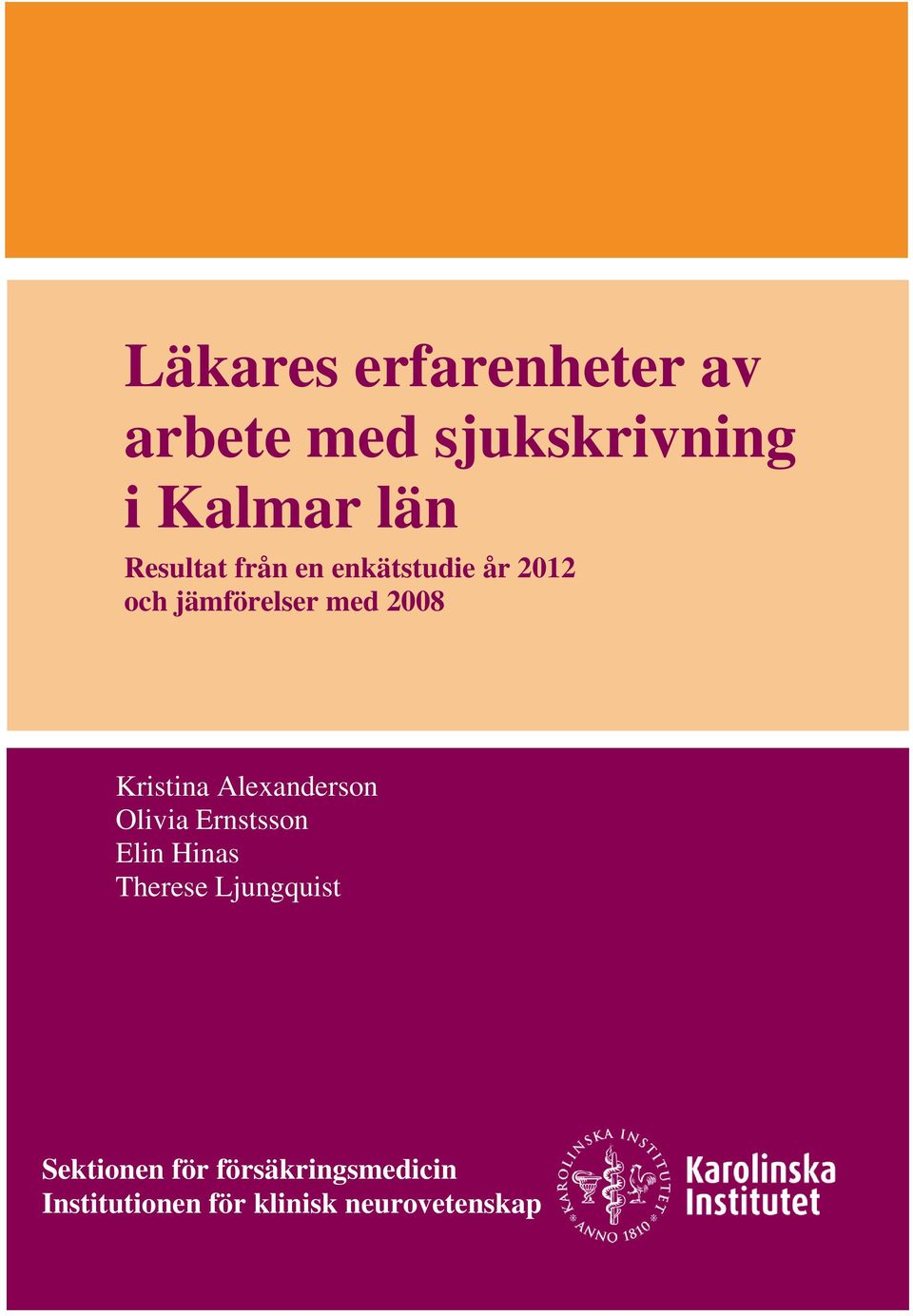 Hinas Therese Ljungquist Sektionen för försäkringsmedicin Institutionen för klinisk