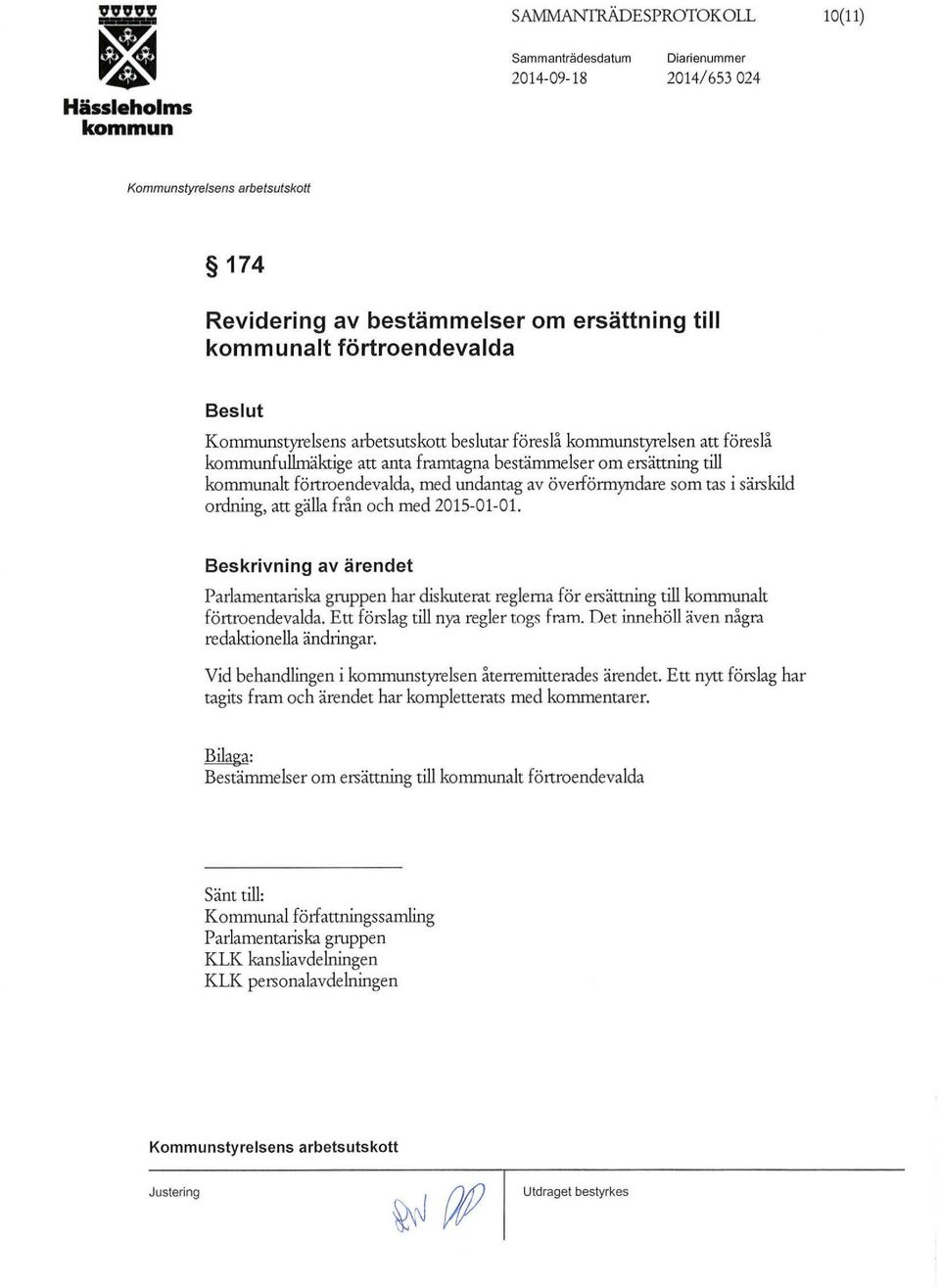 Beskrivning av ärendet Parlamentariska gruppen har diskuterat reglerna för ersättning till alt förtroendevalda. Ett förs lag till nya regler togs fram. Det innehöll även några redaktionella ändringar.