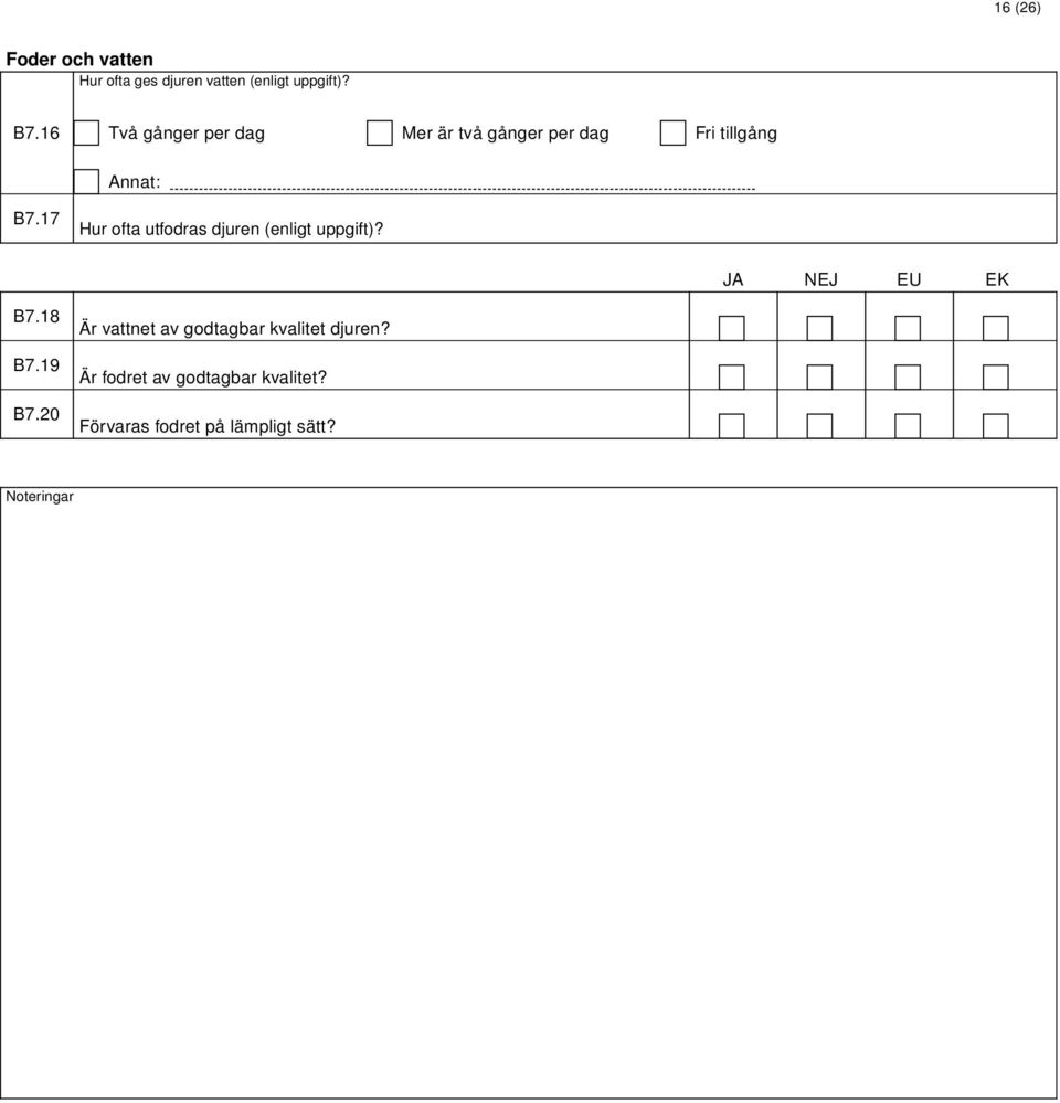 17 Hur ofta utfodras djuren (enligt uppgift)? B7.18 B7.19 B7.