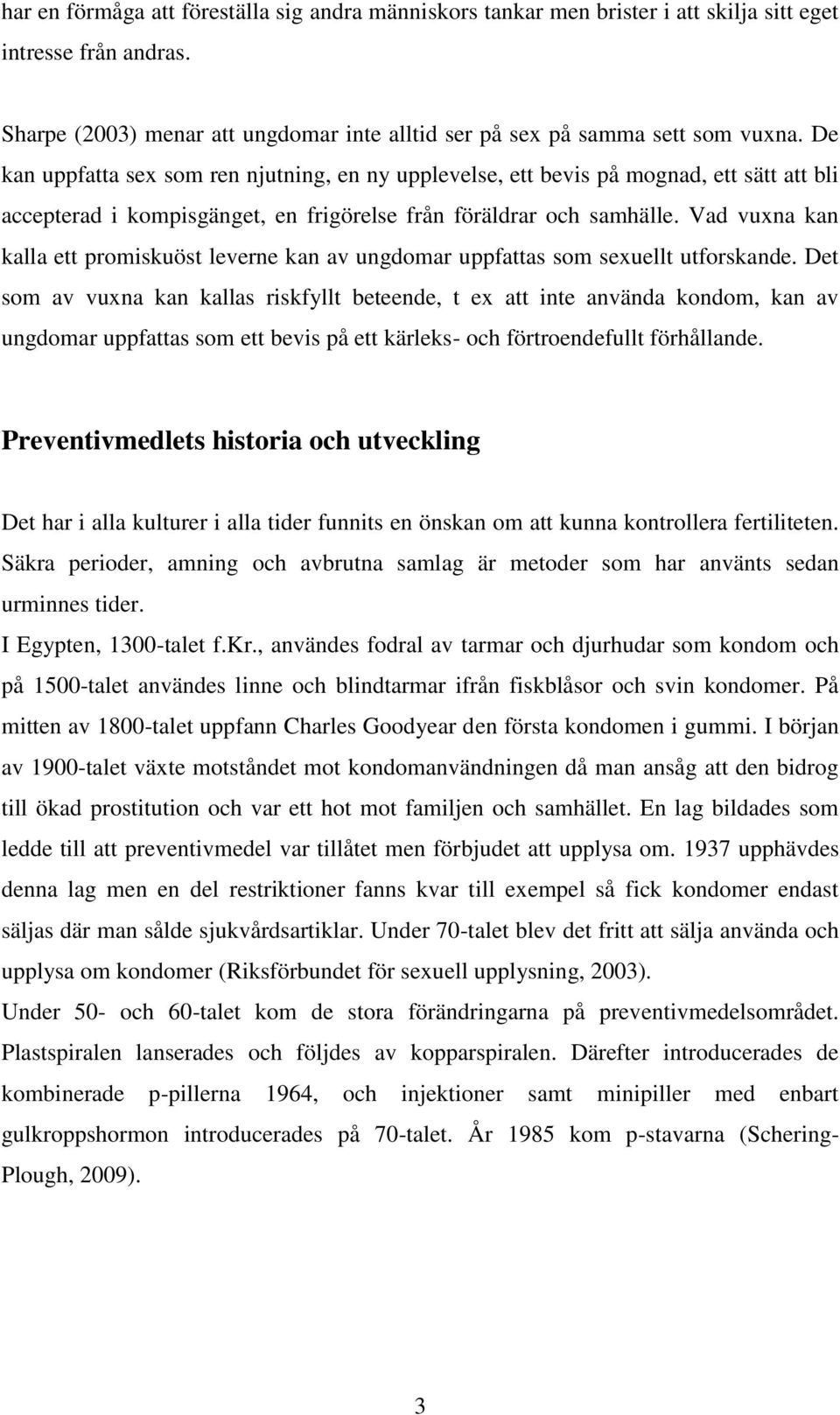 Vad vuxna kan kalla ett promiskuöst leverne kan av ungdomar uppfattas som sexuellt utforskande.