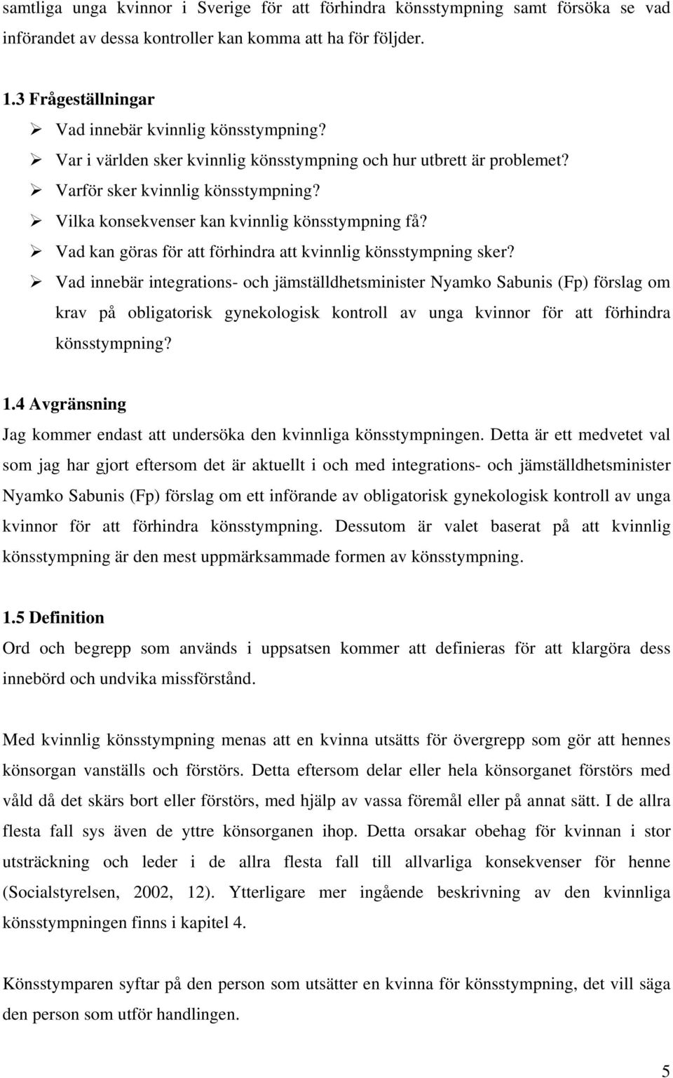 Vilka konsekvenser kan kvinnlig könsstympning få? Vad kan göras för att förhindra att kvinnlig könsstympning sker?