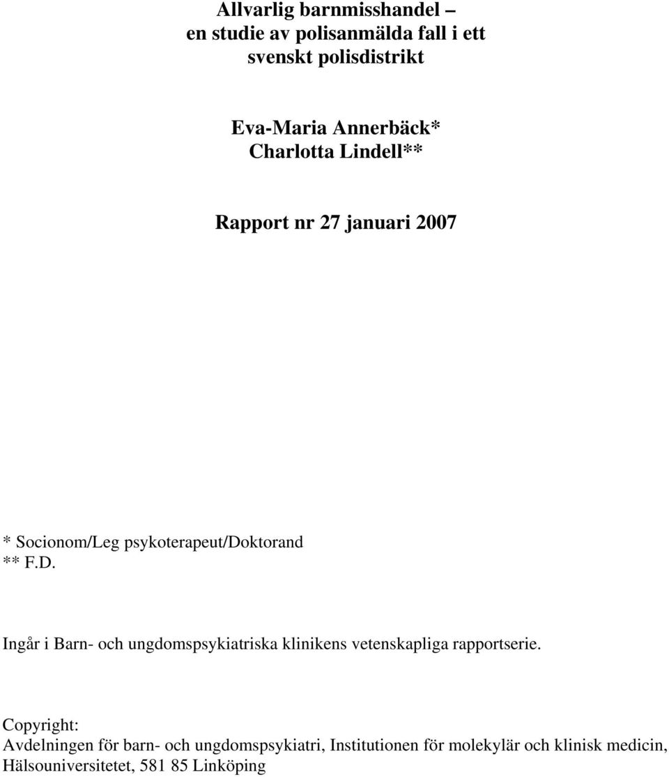 Ingår i Barn- och ungdomspsykiatriska klinikens vetenskapliga rapportserie.