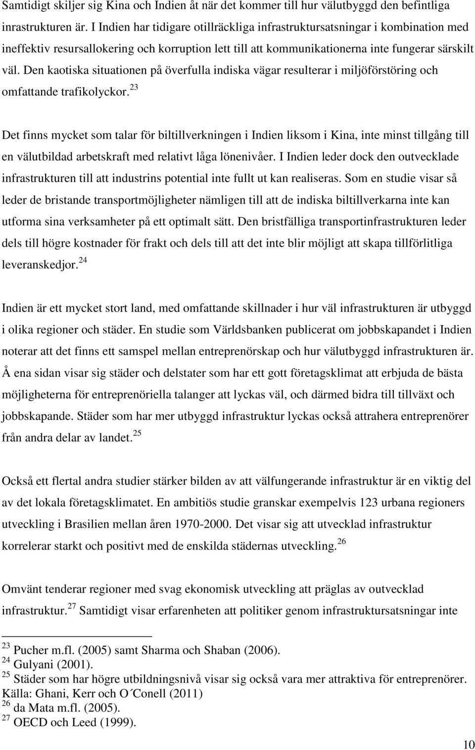 Den kaotiska situationen på överfulla indiska vägar resulterar i miljöförstöring och omfattande trafikolyckor.