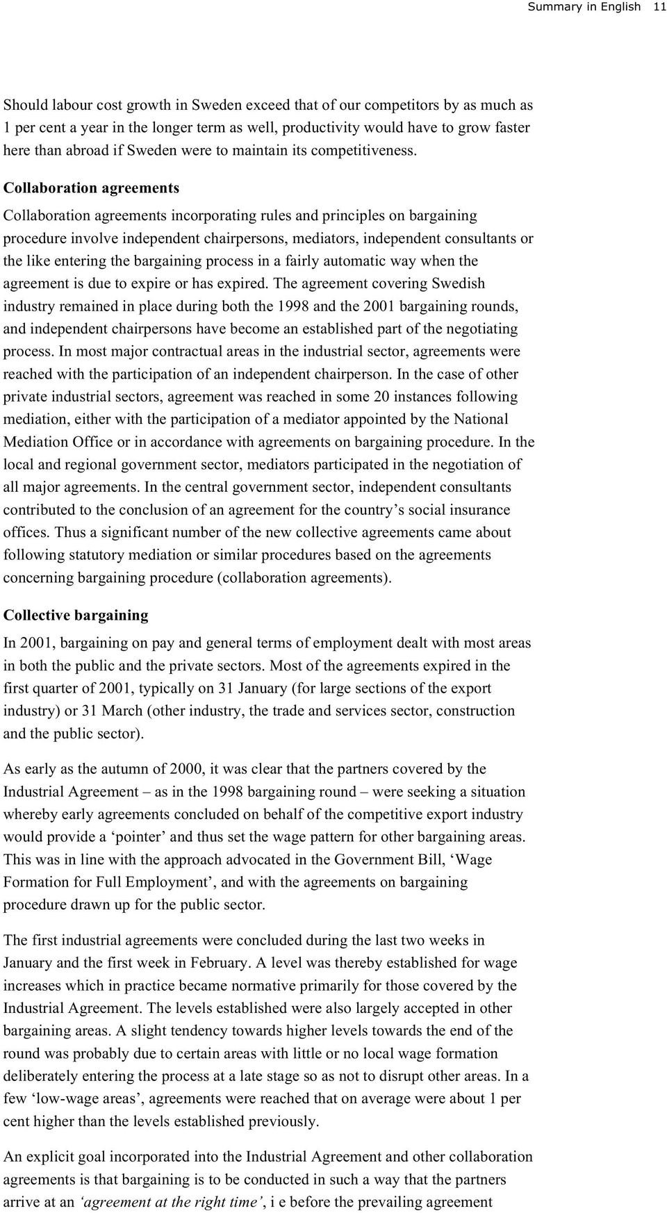 Collaboration agreements Collaboration agreements incorporating rules and principles on bargaining procedure involve independent chairpersons, mediators, independent consultants or the like entering