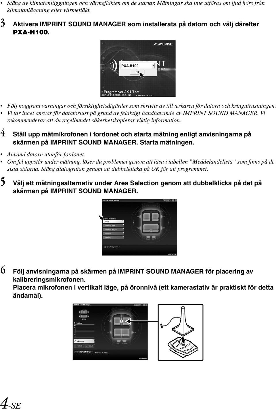 Vi tar inget ansvar för dataförlust på grund av felaktigt handhavande av IMPRINT SOUND MANAGER. Vi rekommenderar att du regelbundet säkerhetskopierar viktig information.