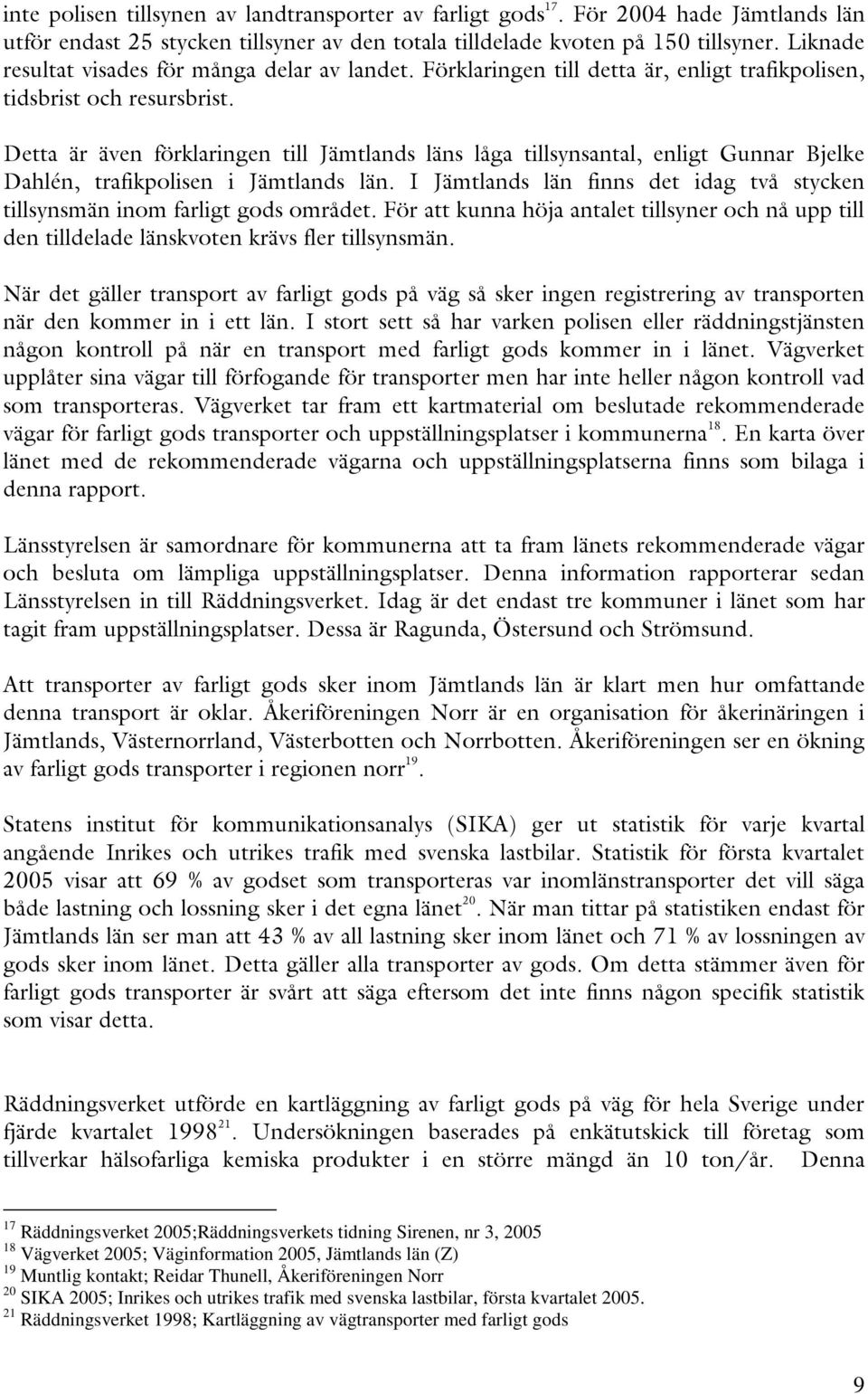 Vägverket 200; Väginformation 200 Jämtlands län Z 19 Muntlig kontakt; Reidar Thunell Åkeriföreningen