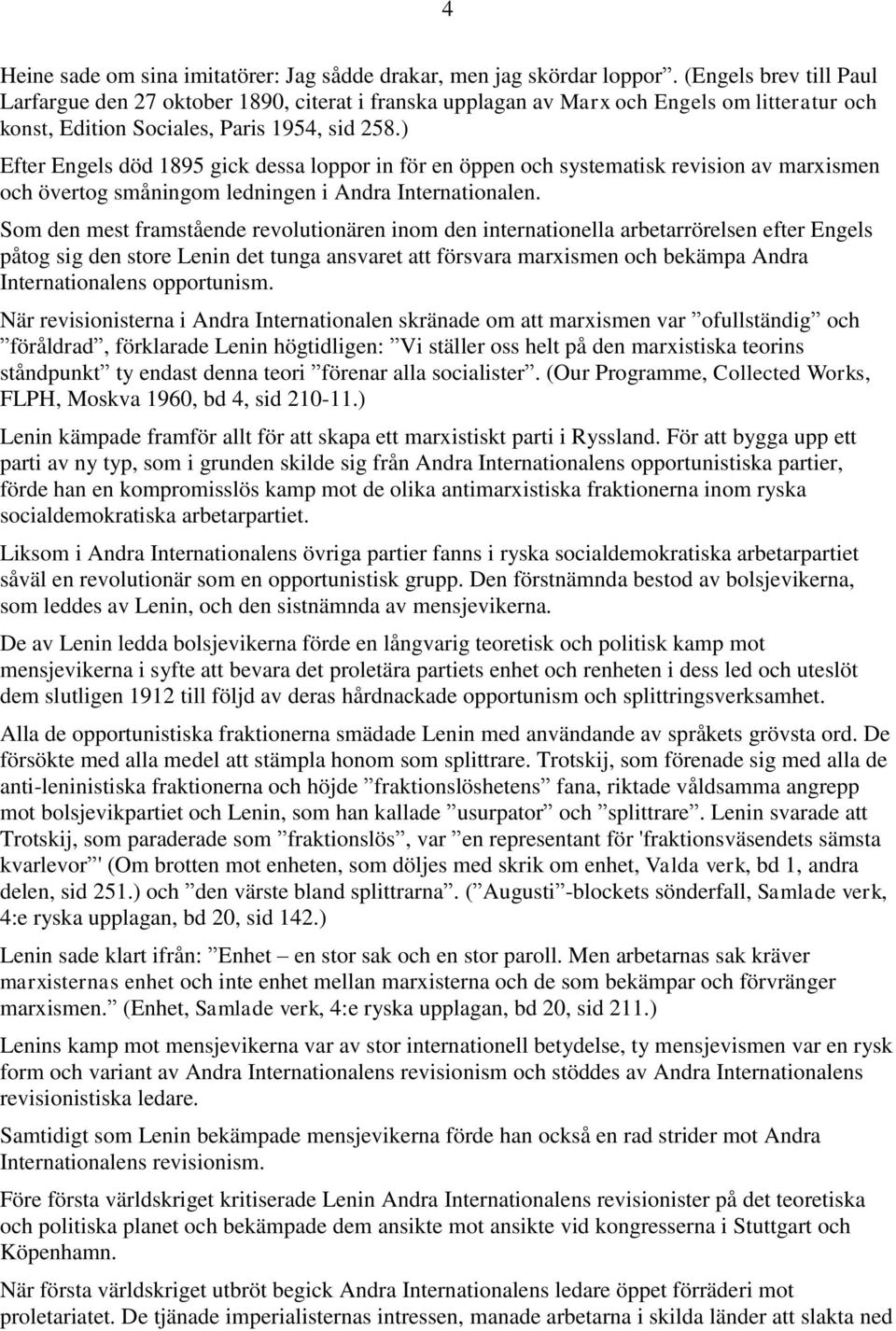 ) Efter Engels död 1895 gick dessa loppor in för en öppen och systematisk revision av marxismen och övertog småningom ledningen i Andra Internationalen.