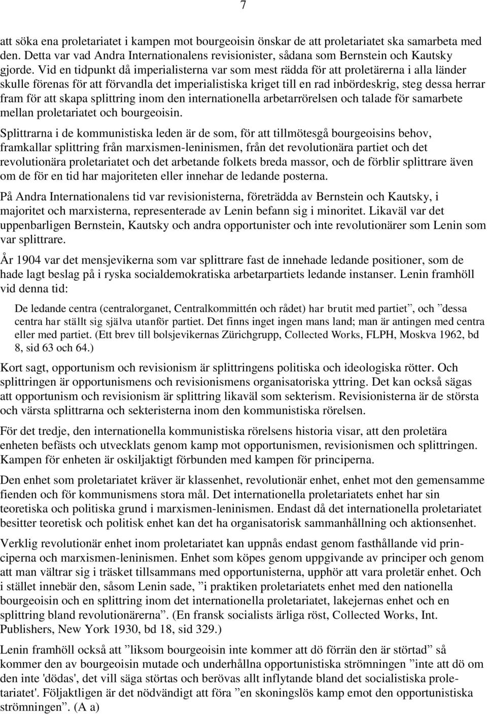 för att skapa splittring inom den internationella arbetarrörelsen och talade för samarbete mellan proletariatet och bourgeoisin.