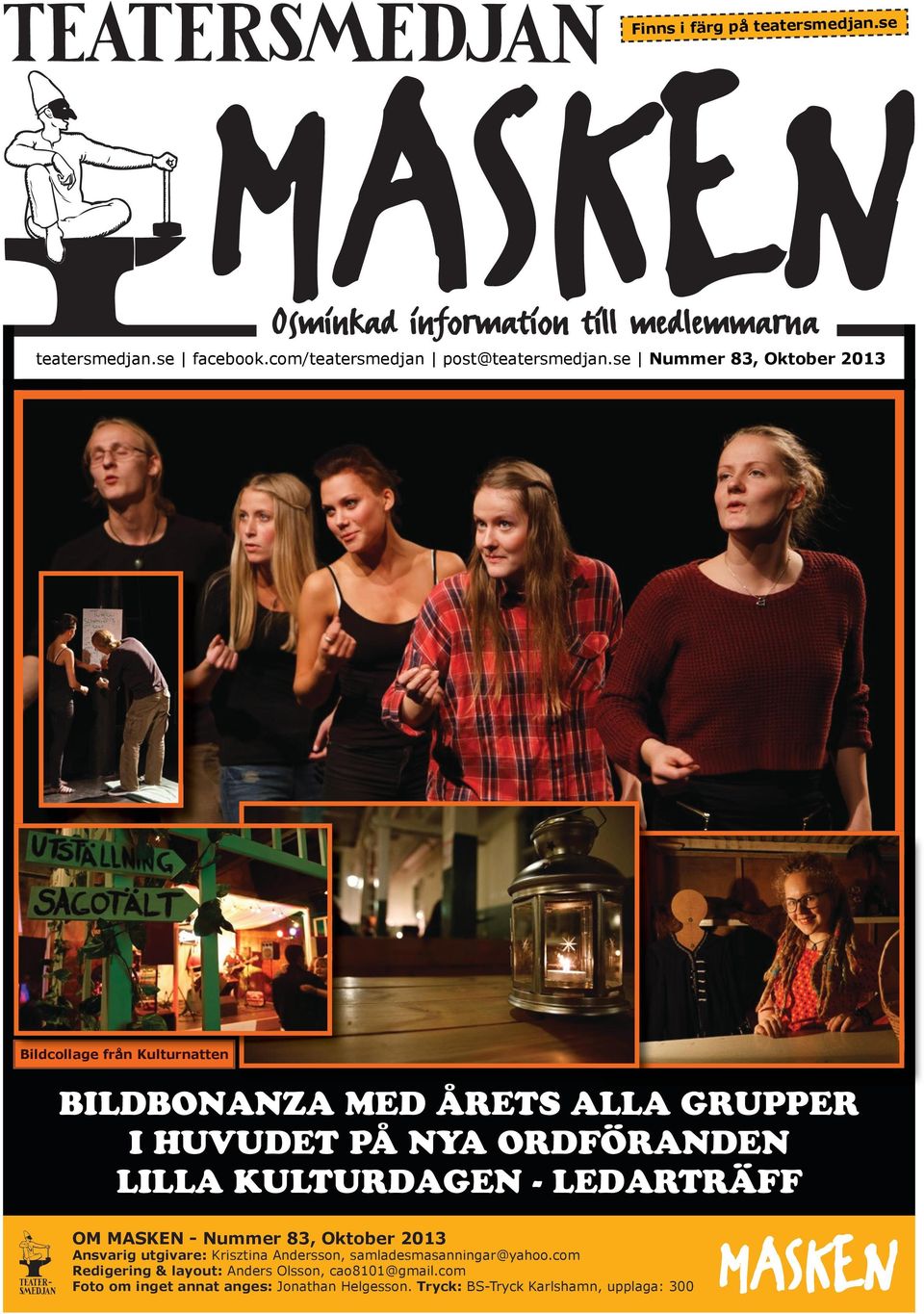 LILLA KULTURDAGEN - LEDARTRÄFF OM MASKEN - Nummer 83, Oktober 2013 Ansvarig utgivare: Krisztina Andersson,