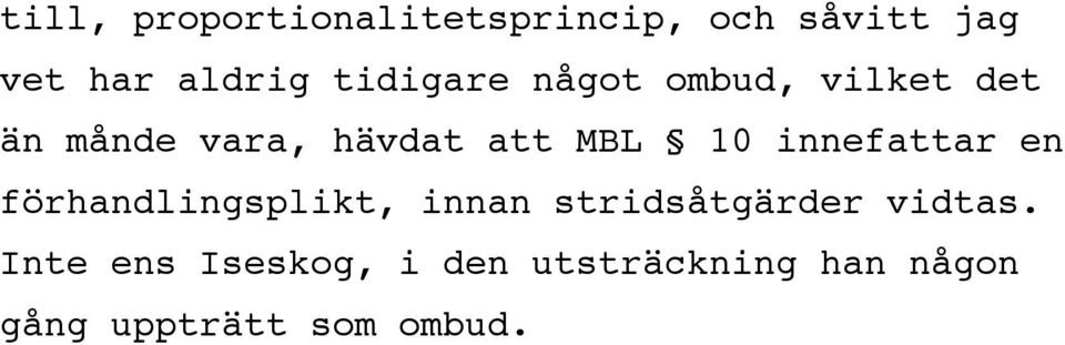 innefattar en förhandlingsplikt, innan stridsåtgärder vidtas.