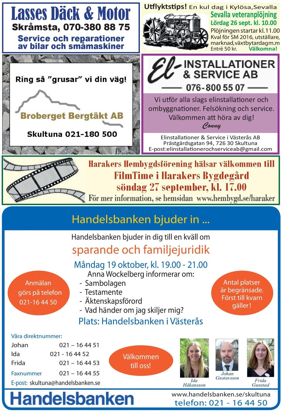 Välkommen att höra av dig! Conny Elinstallationer & Service i Västerås AB Prästgärdsgatan 94, 726 30 Skultuna E-post:elinstallationerochserviceab@gmail.