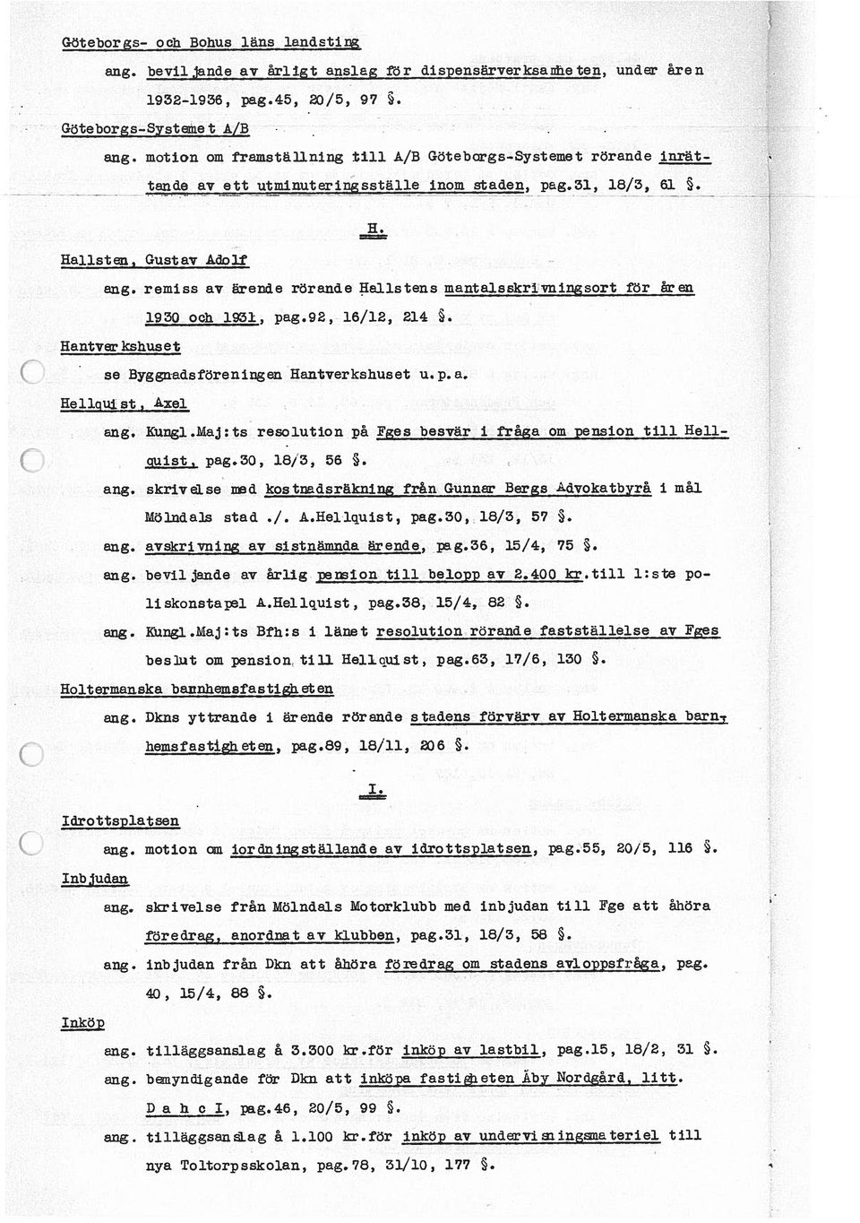 llstens mantalsskrivningsort för åren 1930 och 1931, pag.92, 16/12, 214. Hantver kshuset se Byggnadsföreningen Hautverkehuset u.p.a. Ke1lguist, Axel aug. Kungl.