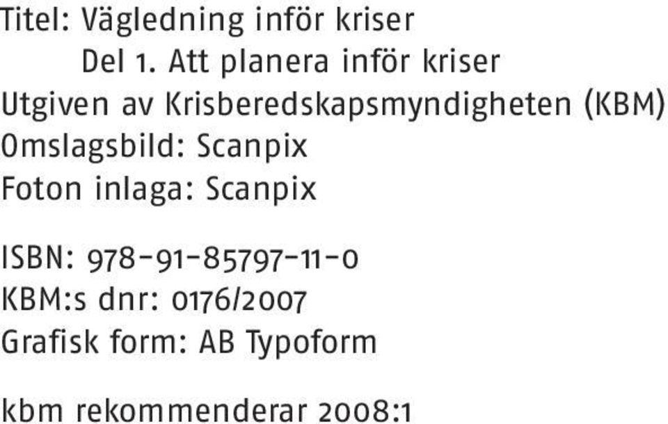 Krisberedskapsmyndigheten (KBM) Omslagsbild: Scanpix Foton