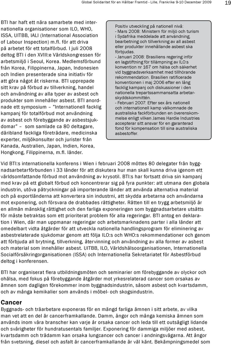 Medlemsförbund från Korea, Filippinerna, Japan, Indonesien och Indien presenterade sina initiativ för att göra något åt riskerna.