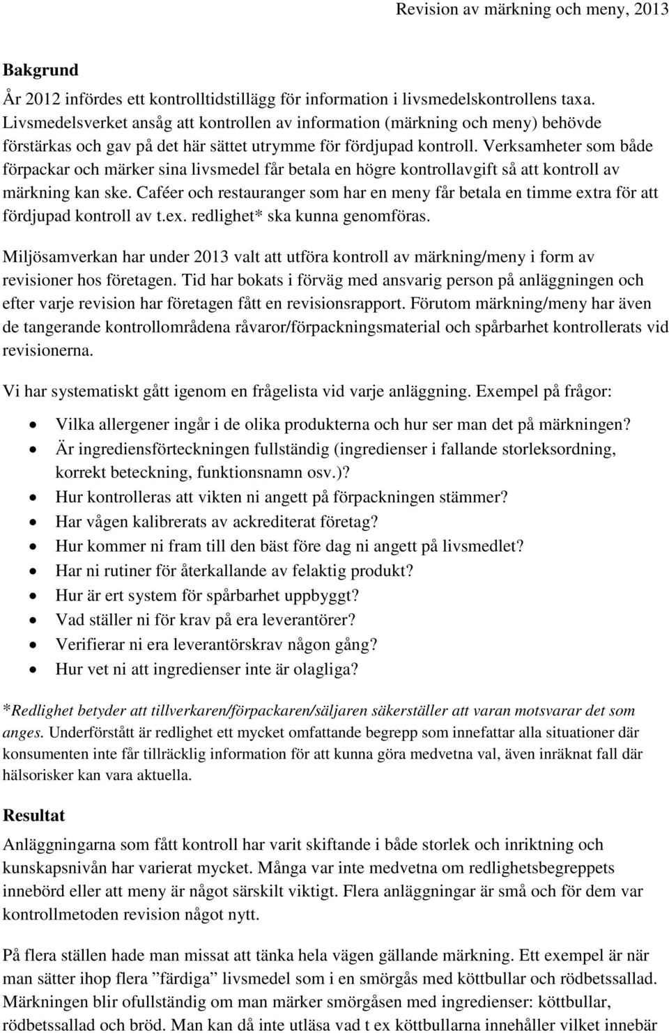 Verksamheter som både förpackar och märker sina livsmedel får betala en högre kontrollavgift så att kontroll av märkning kan ske.