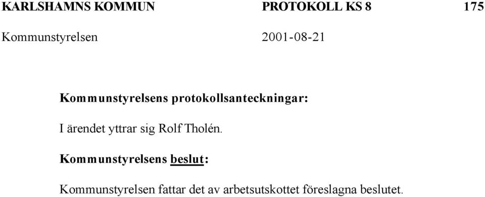 ärendet yttrar sig Rolf Tholén.
