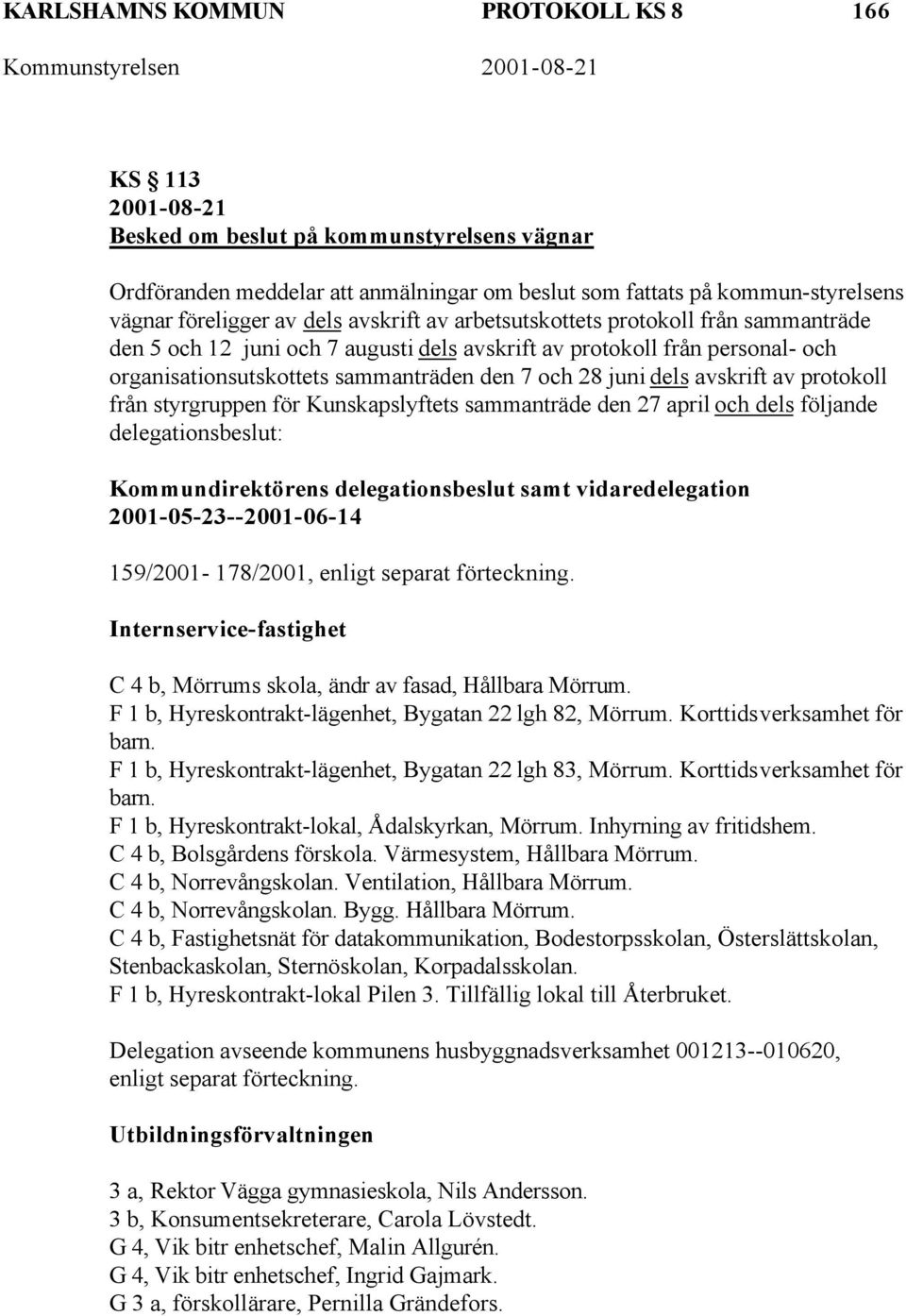 avskrift av protokoll från styrgruppen för Kunskapslyftets sammanträde den 27 april och dels följande delegationsbeslut: Kommundirektörens delegationsbeslut samt vidaredelegation