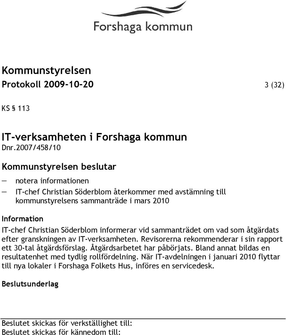 IT-chef Christian Söderblom informerar vid sammanträdet om vad som åtgärdats efter granskningen av IT-verksamheten.