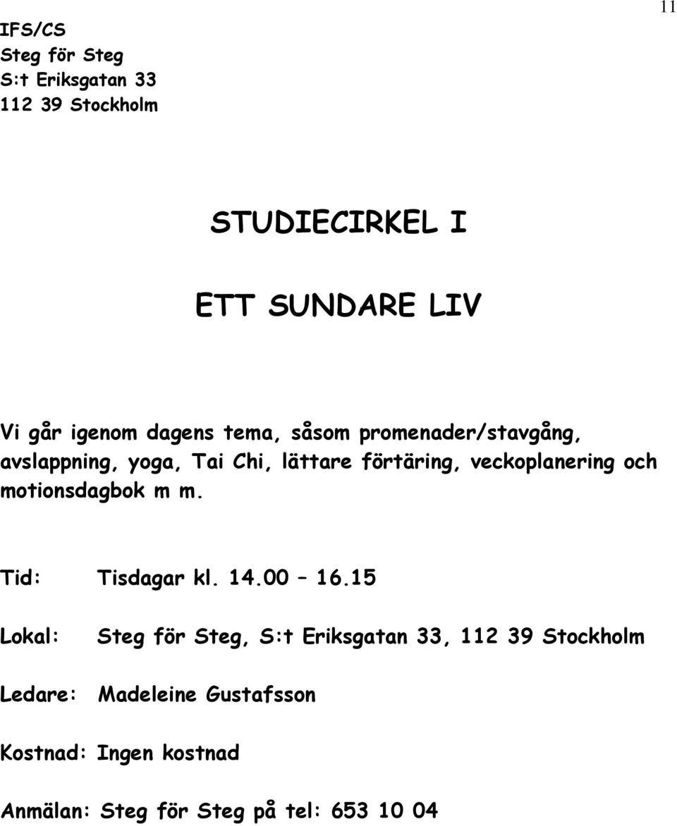 förtäring, veckoplanering och motionsdagbok m m.