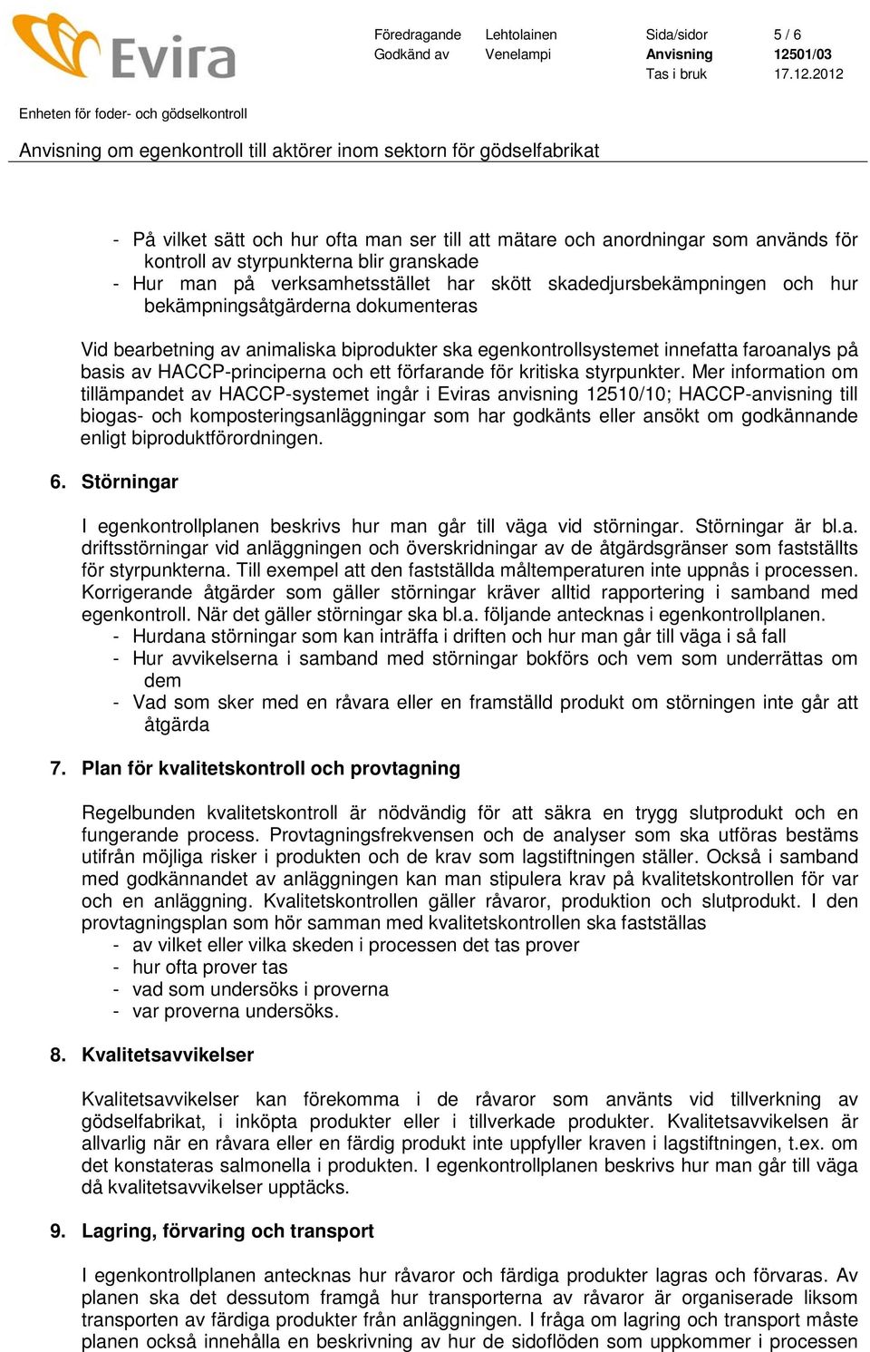 HACCP-principerna och ett förfarande för kritiska styrpunkter.