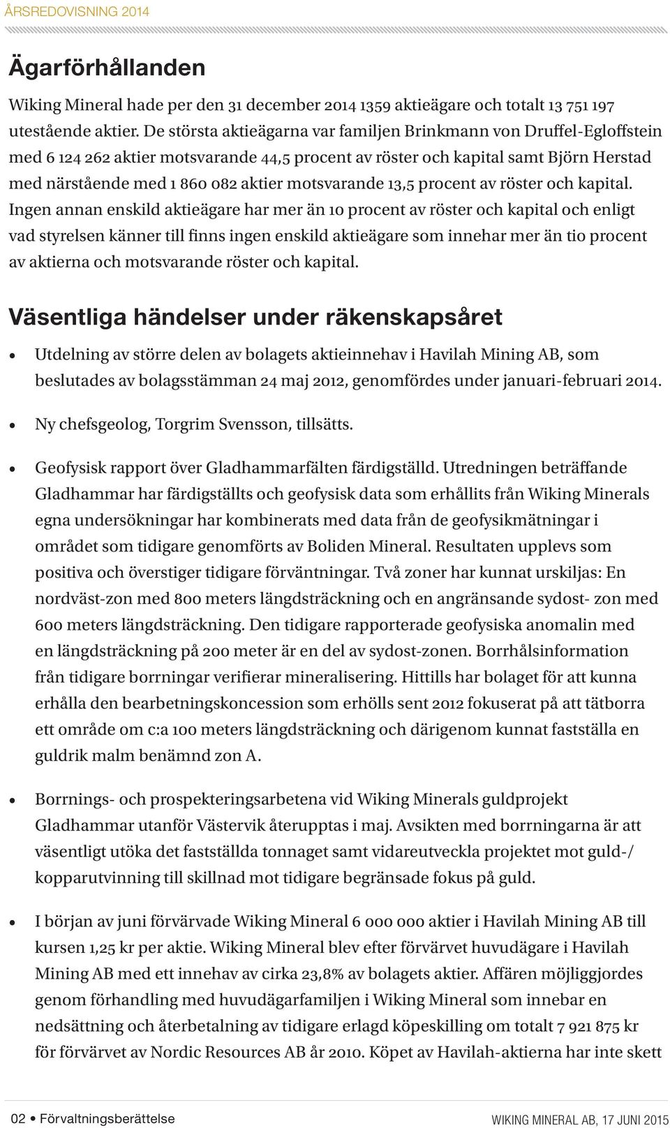 motsvarande 13,5 procent av röster och kapital.