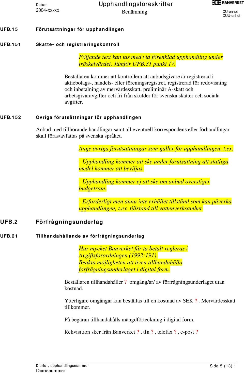 och arbetsgivaravgifter och fri från skulder för svenska skatter och sociala avgifter. UFB.