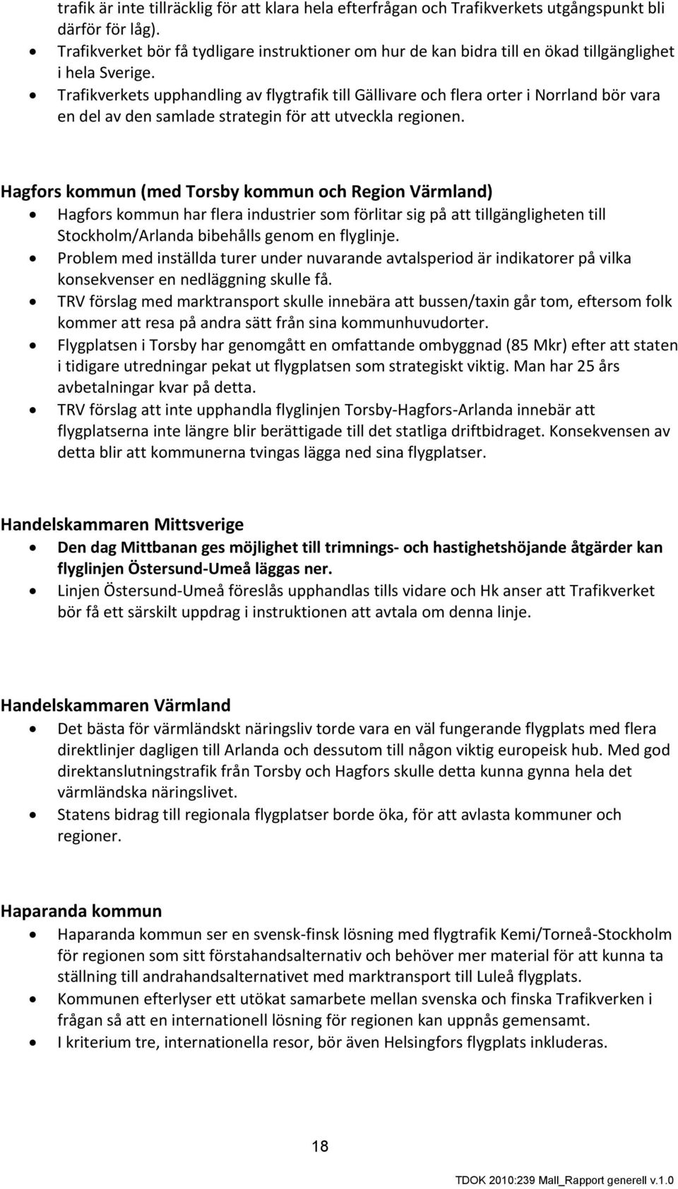 Trafikverkets upphandling av flygtrafik till Gällivare och flera orter i Norrland bör vara en del av den samlade strategin för att utveckla regionen.