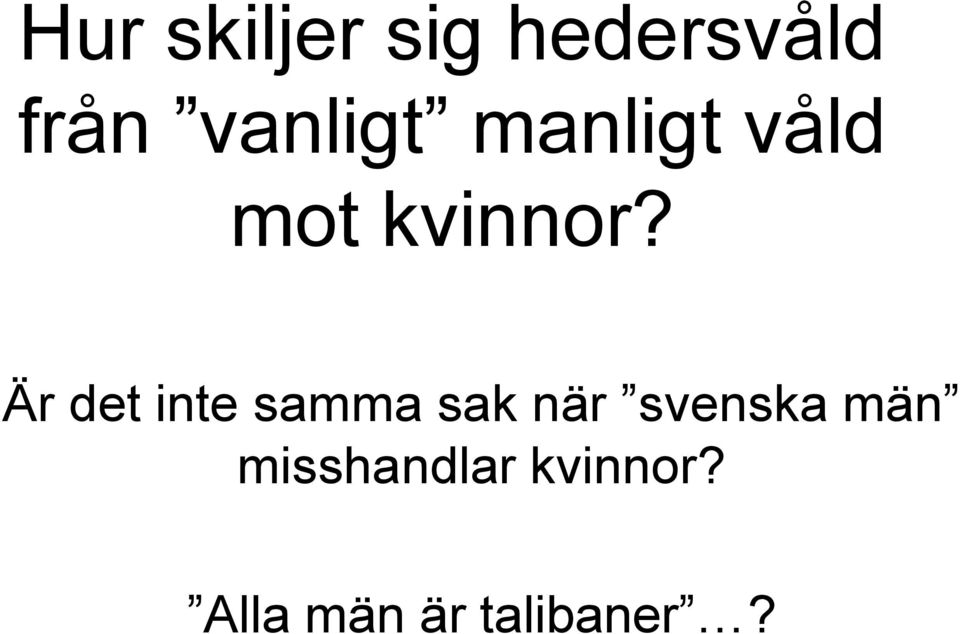 Är det inte samma sak när svenska