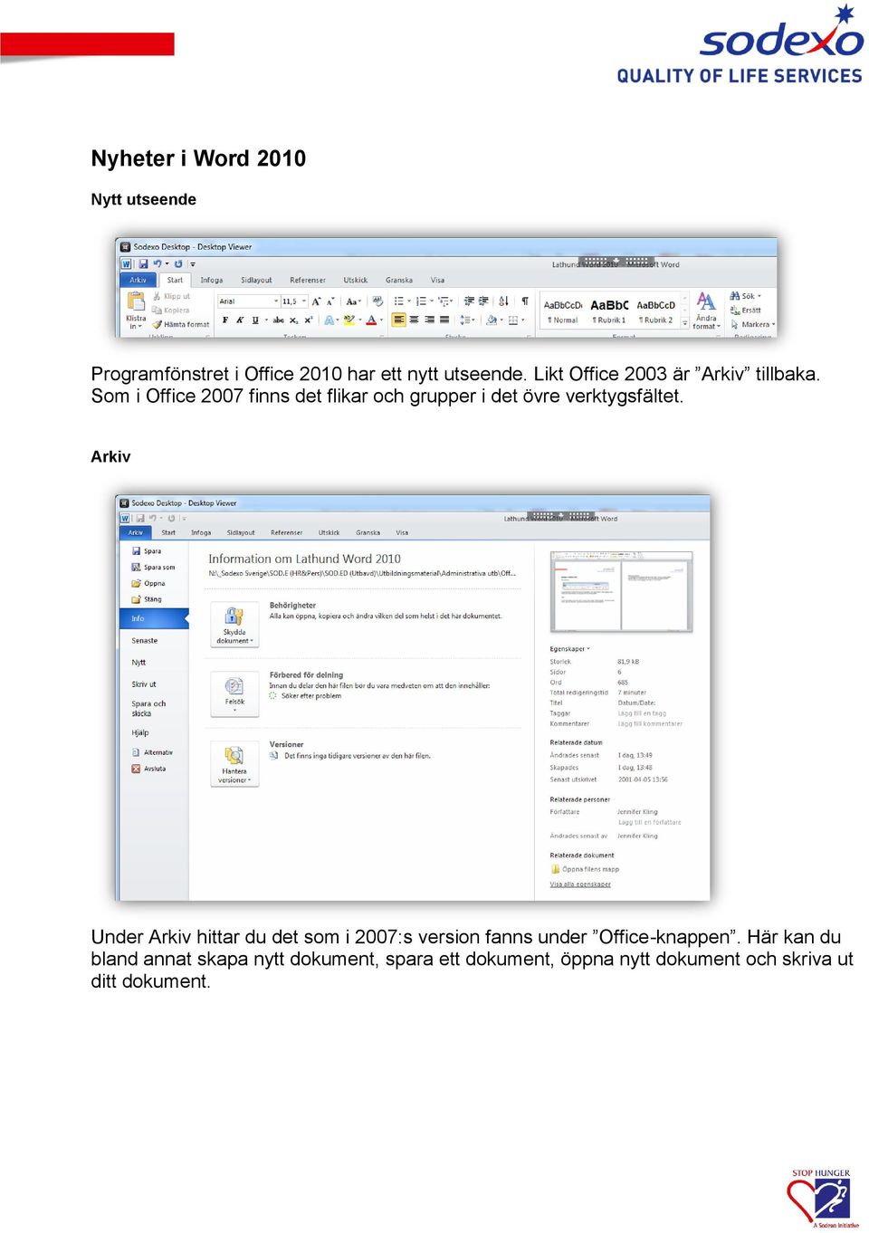 Som i Office 2007 finns det flikar och grupper i det övre verktygsfältet.
