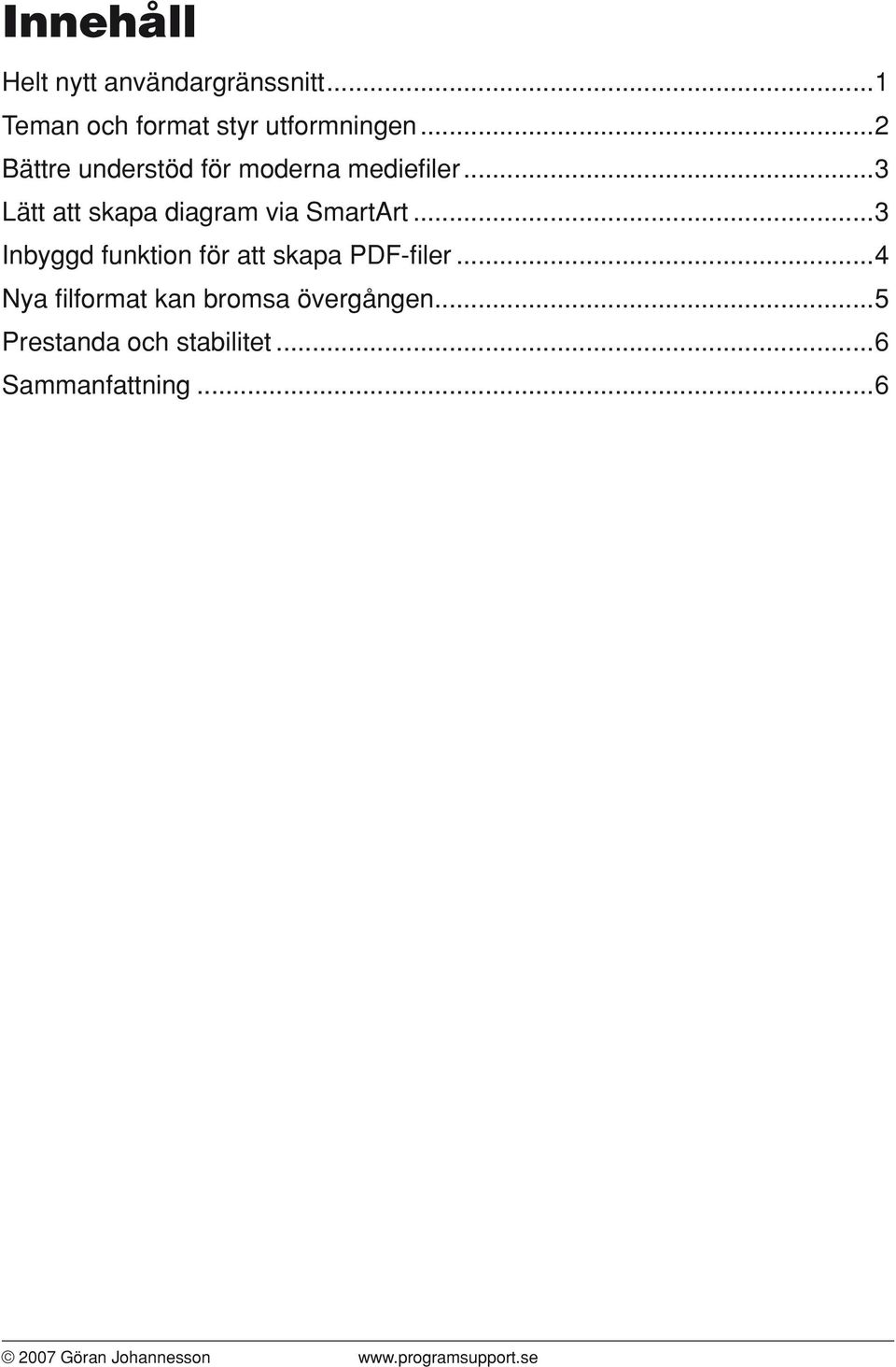 ..3 Inbyggd funktion för att skapa PDF-filer...4 Nya filformat kan bromsa övergången.