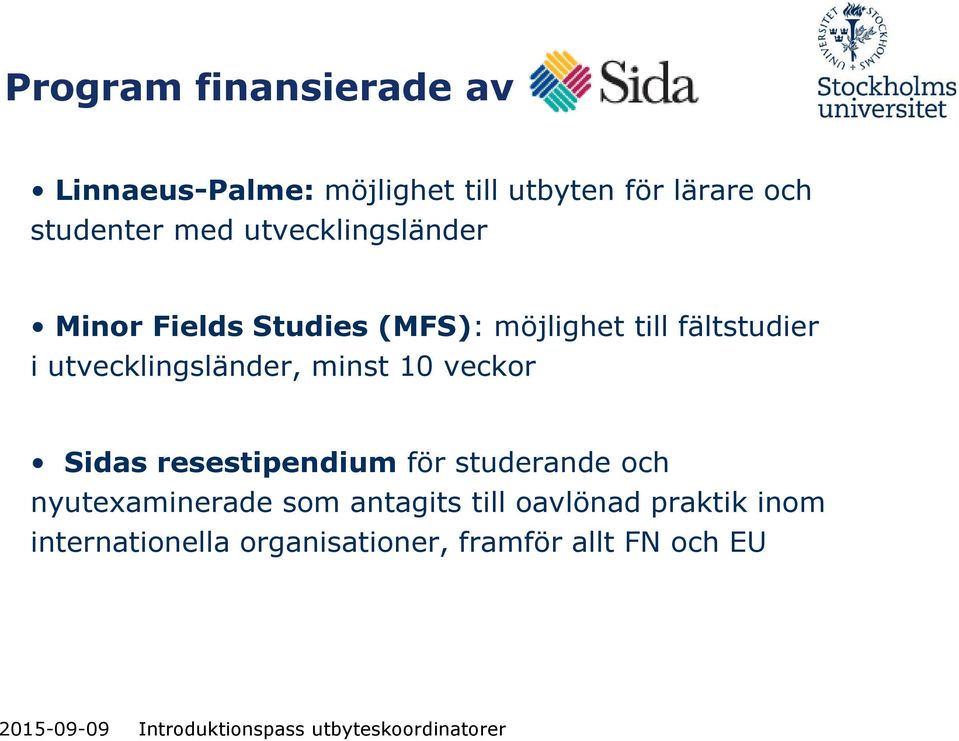 utvecklingsländer, minst 10 veckor Sidas resestipendium för studerande och