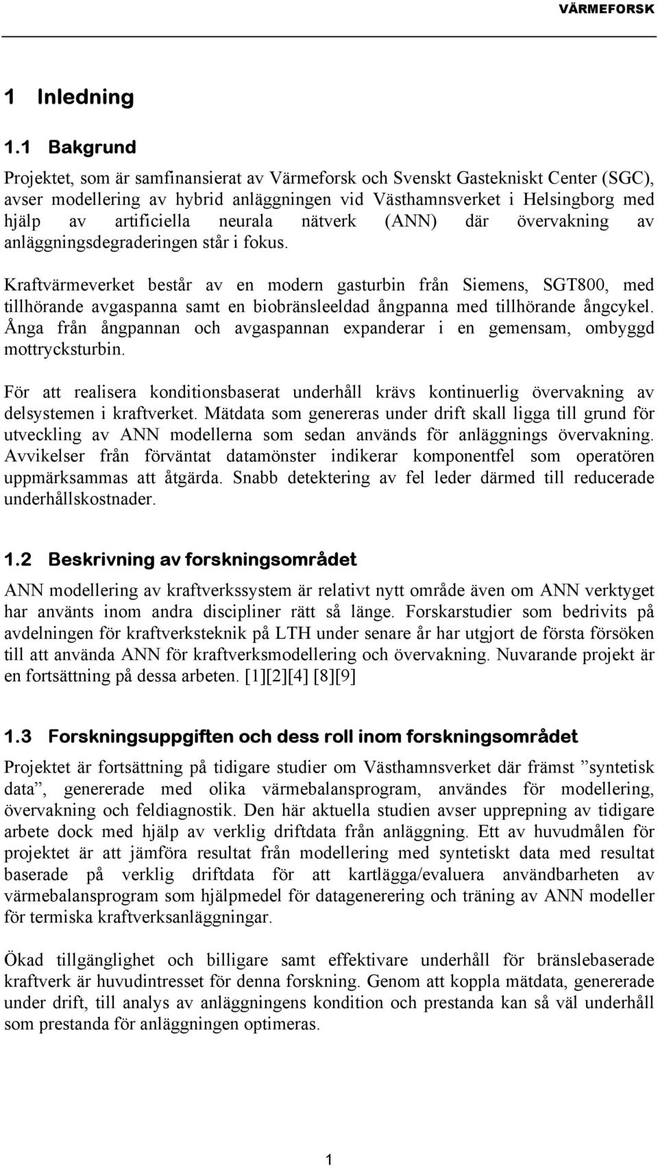 neurala nätverk (ANN) där övervakning av anläggningsdegraderingen står i fokus.