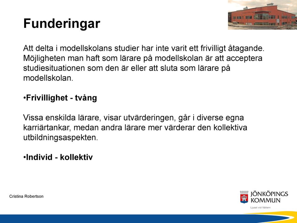 att sluta som lärare på modellskolan.