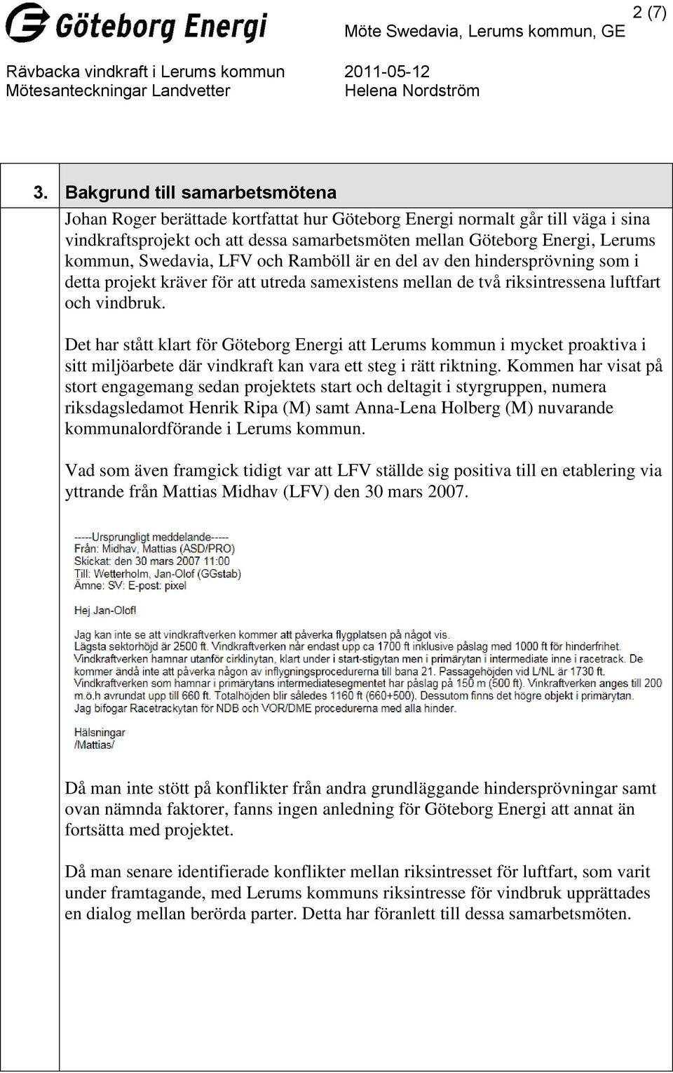 Swedavia, LFV och Ramböll är en del av den hindersprövning som i detta projekt kräver för att utreda samexistens mellan de två riksintressena luftfart och vindbruk.