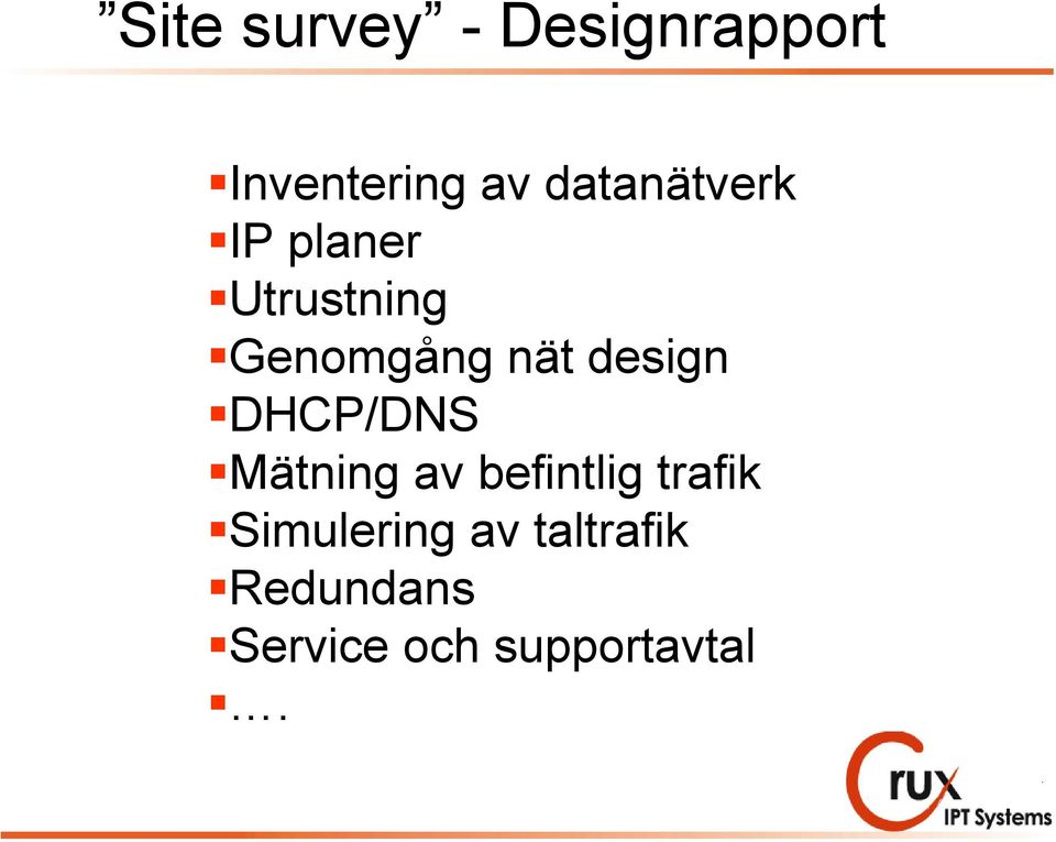 design DHCP/DNS Mätning av befintlig trafik