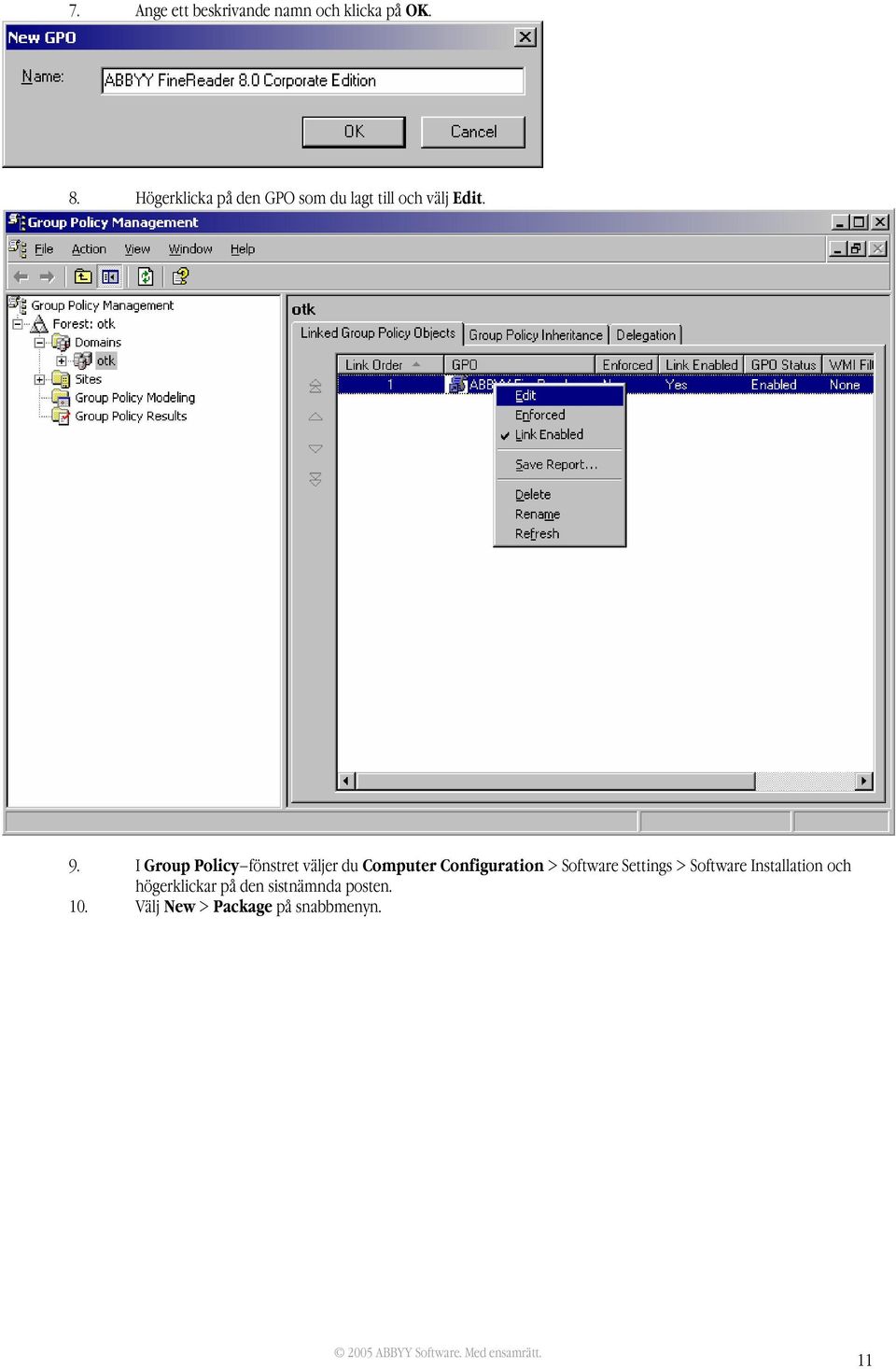 I Group Policy fönstret väljer du Computer Configuration > Software