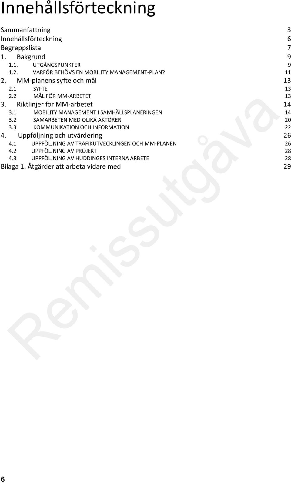 Riktlinjer för MM-arbetet 14 3.1 MOBILITY MANAGEMENT I SAMHÄLLSPLANERINGEN 14 3.2 SAMARBETEN MED OLIKA AKTÖRER 20 3.